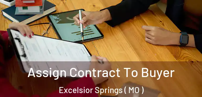  Assign Contract To Buyer Excelsior Springs ( MO )