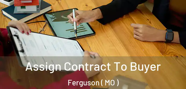  Assign Contract To Buyer Ferguson ( MO )