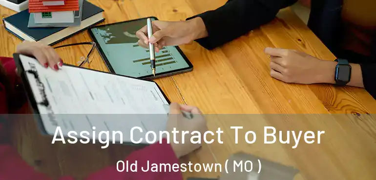  Assign Contract To Buyer Old Jamestown ( MO )