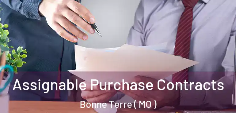 Assignable Purchase Contracts Bonne Terre ( MO )