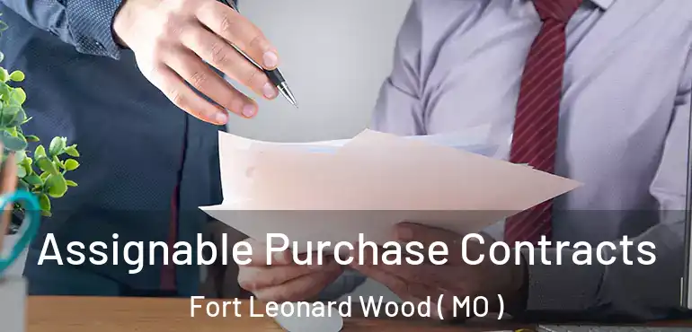  Assignable Purchase Contracts Fort Leonard Wood ( MO )