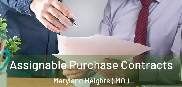  Assignable Purchase Contracts Maryland Heights ( MO )
