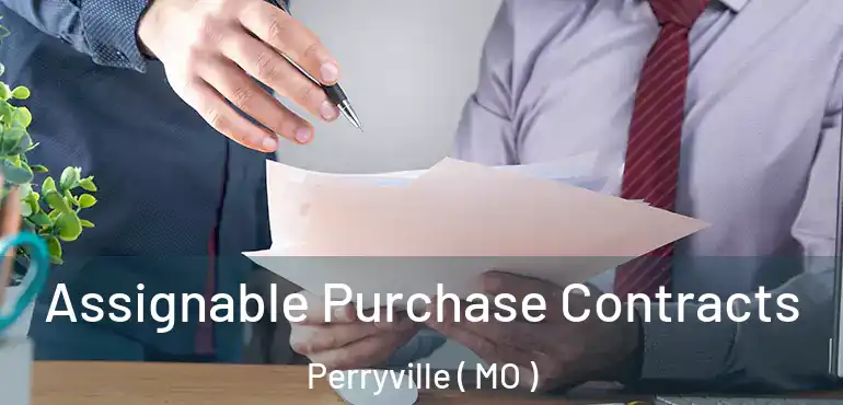  Assignable Purchase Contracts Perryville ( MO )