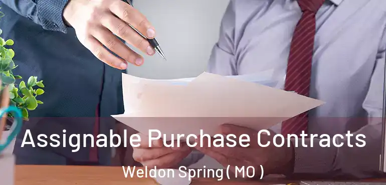  Assignable Purchase Contracts Weldon Spring ( MO )