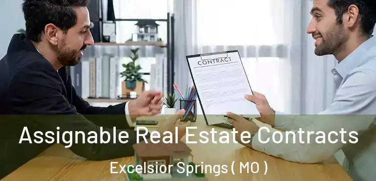 Assignable Real Estate Contracts Excelsior Springs ( MO )