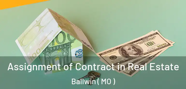  Assignment of Contract in Real Estate Ballwin ( MO )