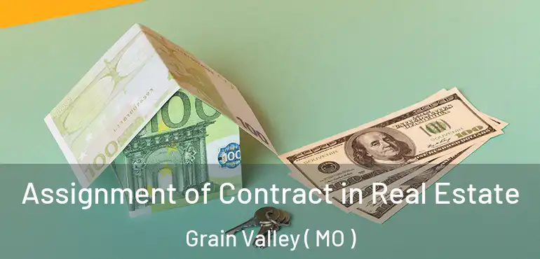  Assignment of Contract in Real Estate Grain Valley ( MO )