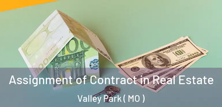  Assignment of Contract in Real Estate Valley Park ( MO )