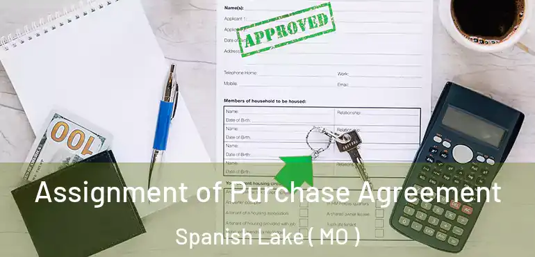 Assignment of Purchase Agreement Spanish Lake ( MO )