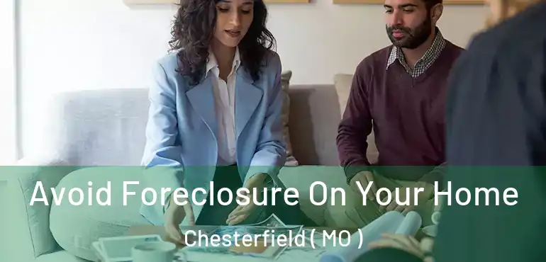  Avoid Foreclosure On Your Home Chesterfield ( MO )