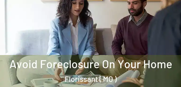  Avoid Foreclosure On Your Home Florissant ( MO )