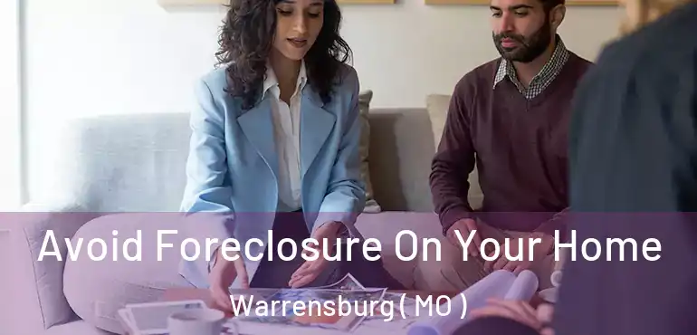  Avoid Foreclosure On Your Home Warrensburg ( MO )