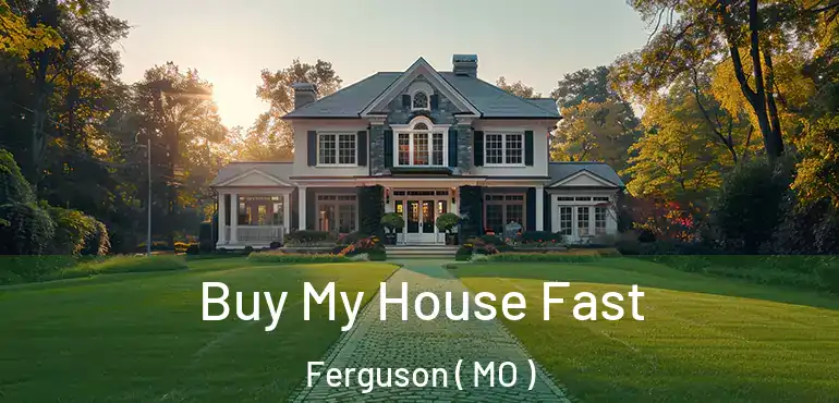  Buy My House Fast Ferguson ( MO )