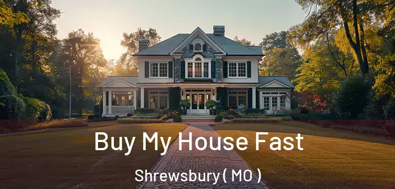  Buy My House Fast Shrewsbury ( MO )