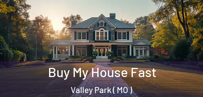  Buy My House Fast Valley Park ( MO )