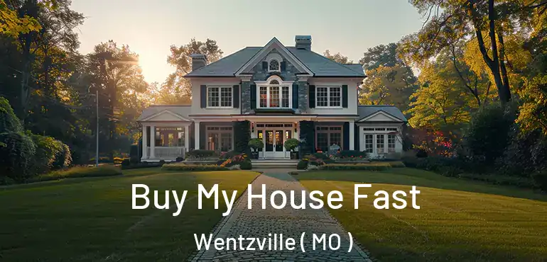  Buy My House Fast Wentzville ( MO )