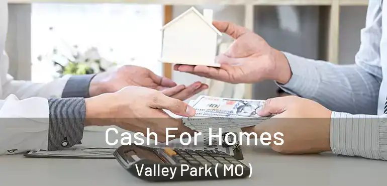  Cash For Homes Valley Park ( MO )