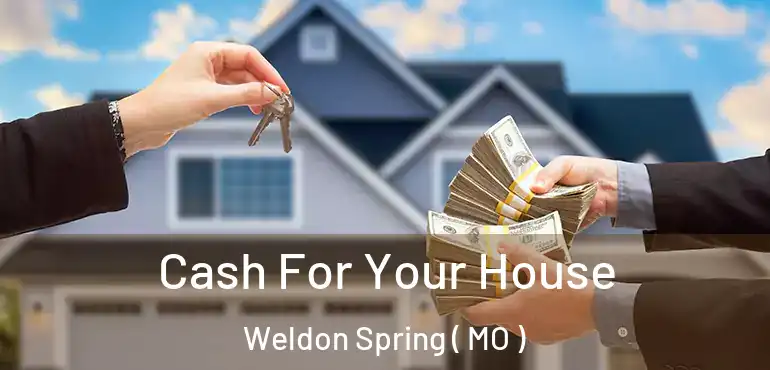  Cash For Your House Weldon Spring ( MO )