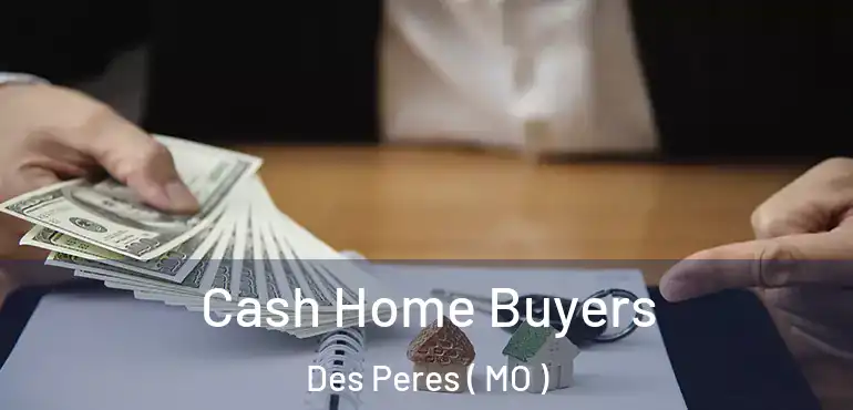  Cash Home Buyers Des Peres ( MO )