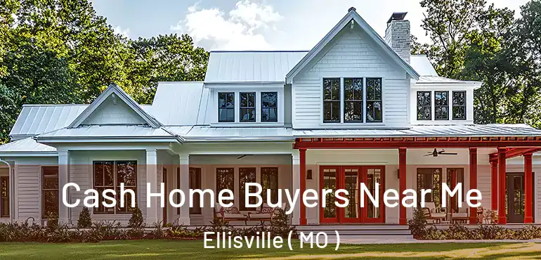  Cash Home Buyers Near Me Ellisville ( MO )