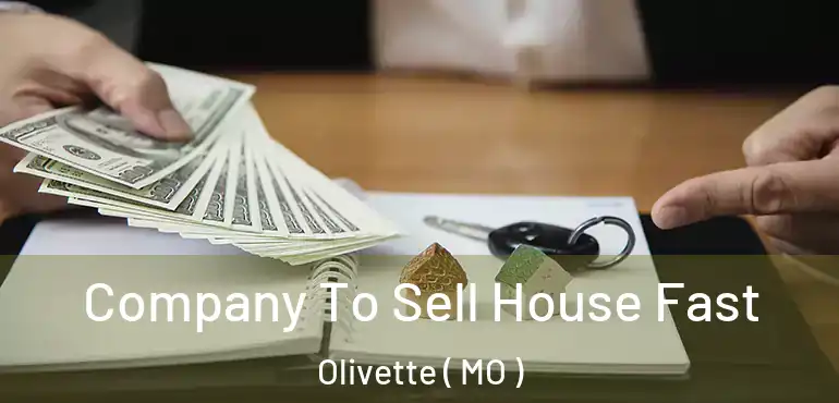 Company To Sell House Fast Olivette ( MO )
