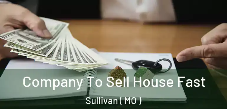  Company To Sell House Fast Sullivan ( MO )