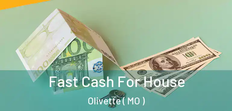  Fast Cash For House Olivette ( MO )