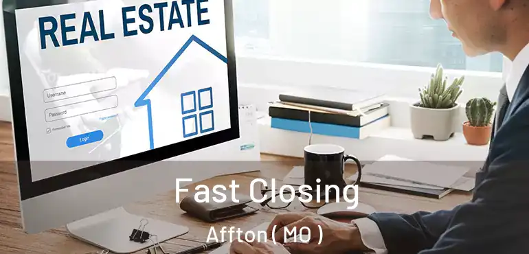  Fast Closing Affton ( MO )