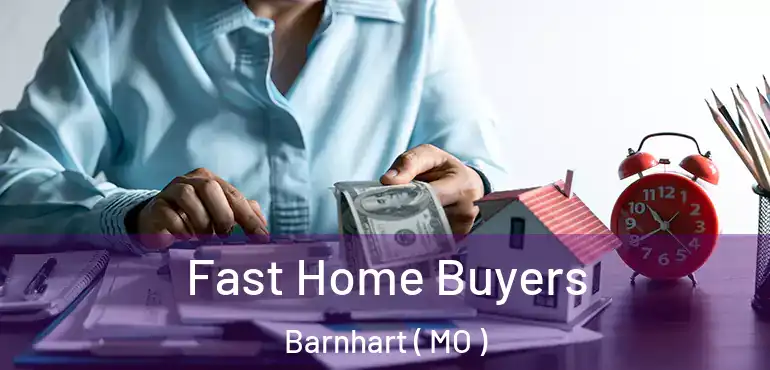  Fast Home Buyers Barnhart ( MO )