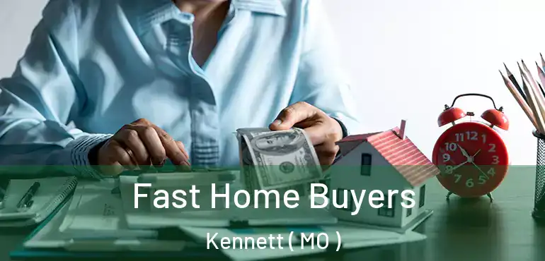  Fast Home Buyers Kennett ( MO )