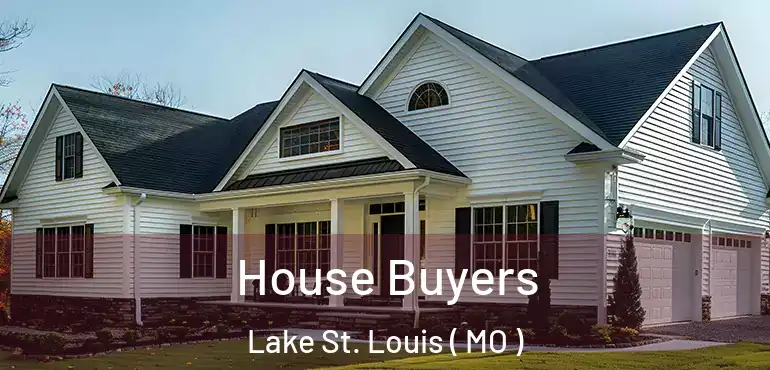  House Buyers Lake St. Louis ( MO )