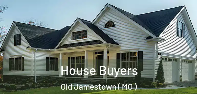  House Buyers Old Jamestown ( MO )