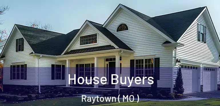  House Buyers Raytown ( MO )