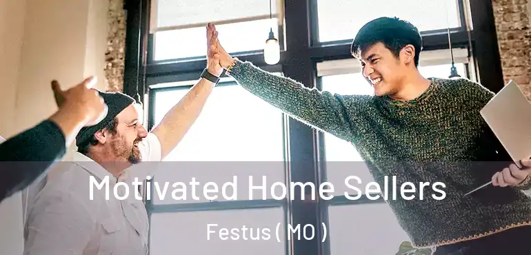  Motivated Home Sellers Festus ( MO )