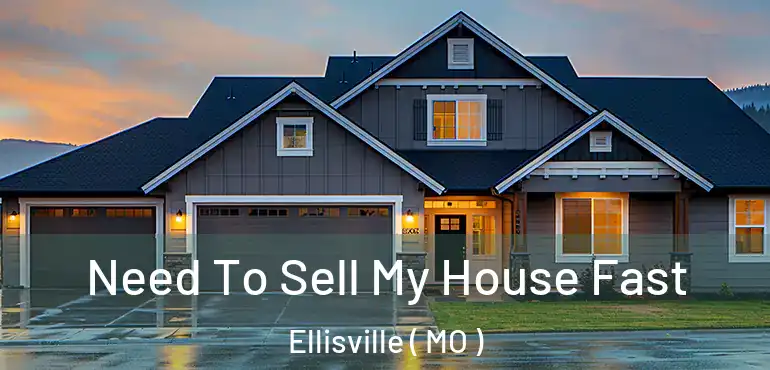  Need To Sell My House Fast Ellisville ( MO )