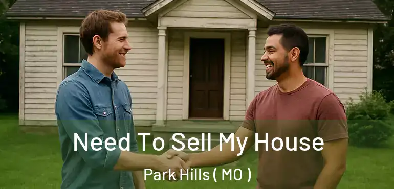 Need To Sell My House Park Hills ( MO )