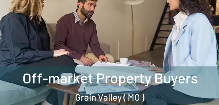  Off-market Property Buyers Grain Valley ( MO )