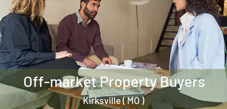  Off-market Property Buyers Kirksville ( MO )