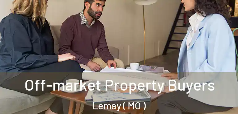  Off-market Property Buyers Lemay ( MO )