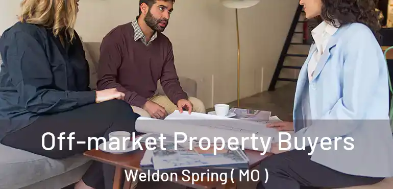  Off-market Property Buyers Weldon Spring ( MO )