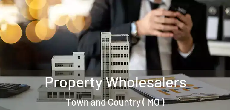  Property Wholesalers Town and Country ( MO )