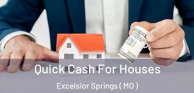  Quick Cash For Houses Excelsior Springs ( MO )