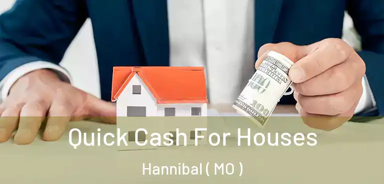  Quick Cash For Houses Hannibal ( MO )
