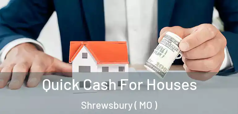  Quick Cash For Houses Shrewsbury ( MO )