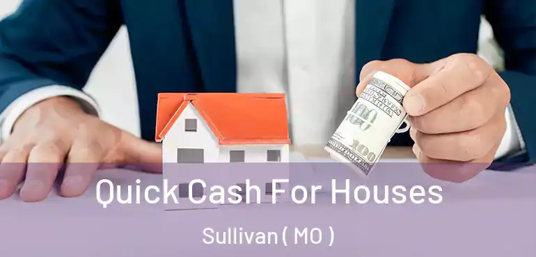  Quick Cash For Houses Sullivan ( MO )
