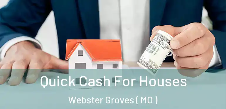  Quick Cash For Houses Webster Groves ( MO )