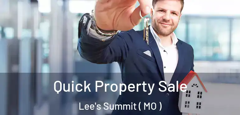  Quick Property Sale Lee's Summit ( MO )