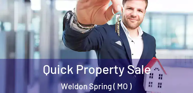  Quick Property Sale Weldon Spring ( MO )