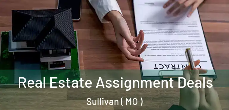  Real Estate Assignment Deals Sullivan ( MO )
