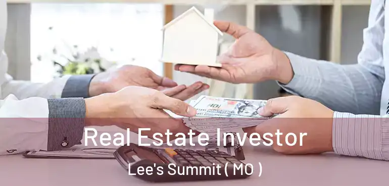  Real Estate Investor Lee's Summit ( MO )